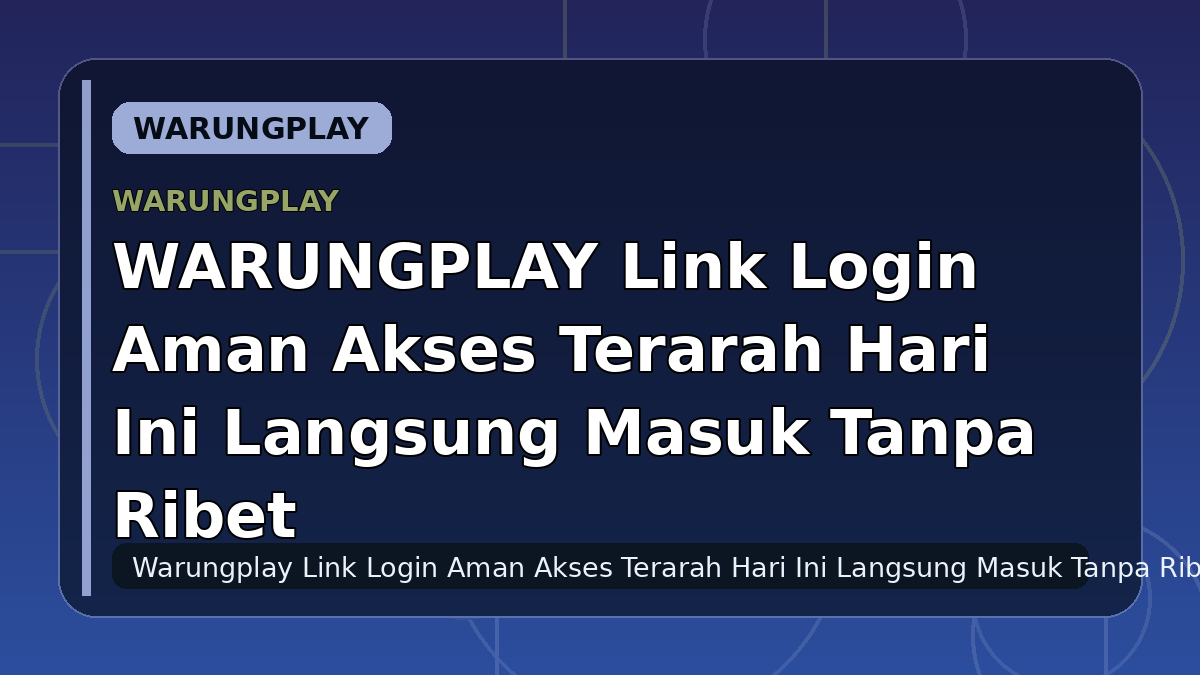 WARUNGPLAY Link Login Aman Akses Terarah Hari Ini Langsung Masuk Tanpa Ribet